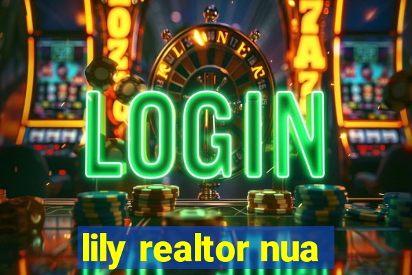 lily realtor nua